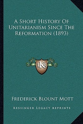 A Short History Of Unitarianism Since The Reformation (1893)