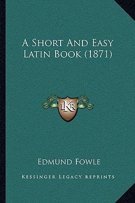 A Short And Easy Latin Book (1871)
