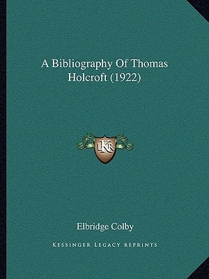 A Bibliography Of Thomas Holcroft (1922)