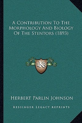A Contribution To The Morphology And Biology Of The Stentors (1893)
