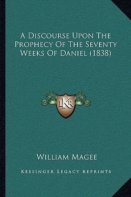 A Discourse Upon The Prophecy Of The Seventy Weeks Of Daniel (1838)