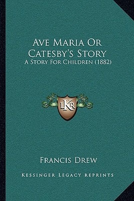 Ave Maria Or Catesby's Story: A Story For Children (1882)