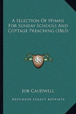 A Selection Of Hymns For Sunday Schools And Cottage Preaching (1863)