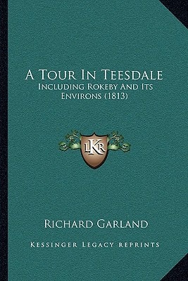 A Tour In Teesdale: Including Rokeby And Its Environs (1813)
