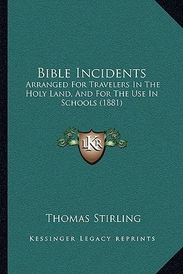 Bible Incidents: Arranged For Travelers In The Holy Land, And For The Use In Schools (1881)