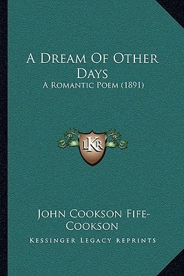 A Dream Of Other Days: A Romantic Poem (1891)