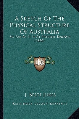 A Sketch Of The Physical Structure Of Australia: So Far As It Is At Present Known (1850)