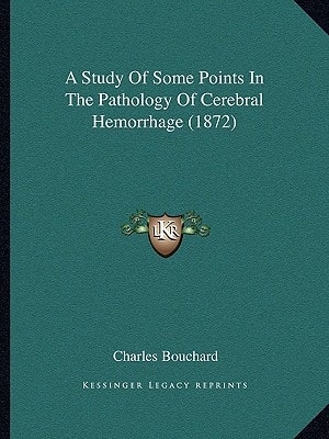 A Study Of Some Points In The Pathology Of Cerebral Hemorrhage (1872)