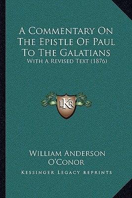 A Commentary On The Epistle Of Paul To The Galatians: With A Revised Text (1876)