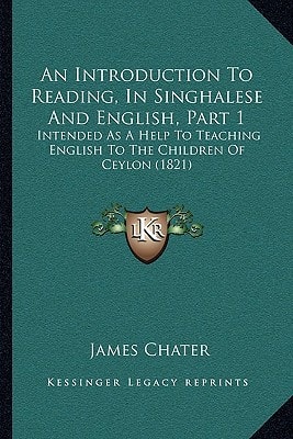 An Introduction To Reading, In Singhalese And English, Part 1: Intended As A Help To Teaching English To The Children Of Ceylon (1821)