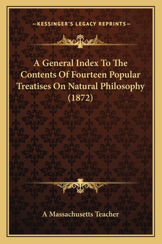 A General Index To The Contents Of Fourteen Popular Treatises On Natural Philosophy (1872)