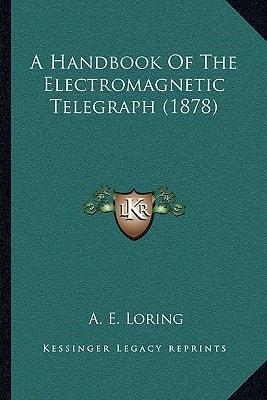 A Handbook Of The Electromagnetic Telegraph (1878)