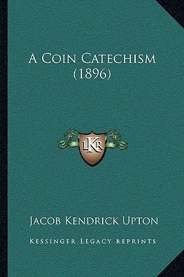 A Coin Catechism (1896)