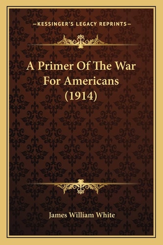 A Primer Of The War For Americans (1914)