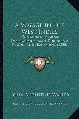 A Voyage In The West Indies: Containing Various Observations Made During A A Residence In Barbadoes (1820)