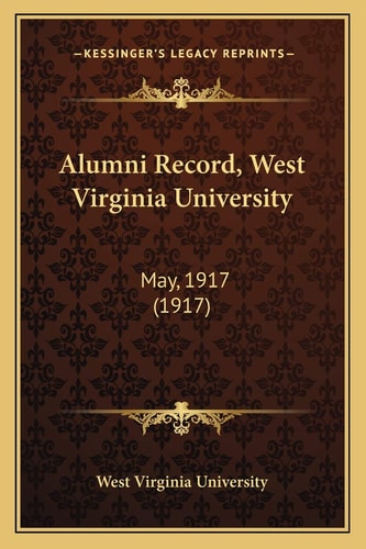 Alumni Record, West Virginia University: May, 1917 (1917)
