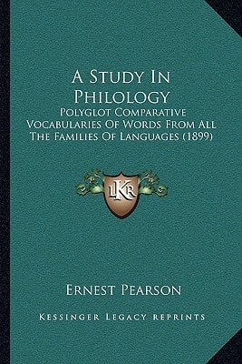 A Study In Philology: Polyglot Comparative Vocabularies Of Words From All The Families Of Languages (1899)