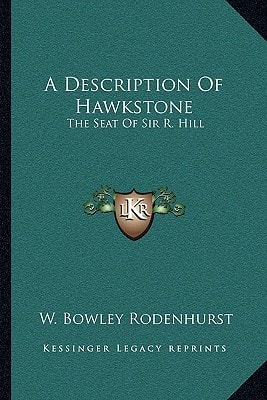 A Description Of Hawkstone: The Seat Of Sir R. Hill: With Brief Notices Of The Antiquities Of Bury Walls And Of Red Castle (1840)