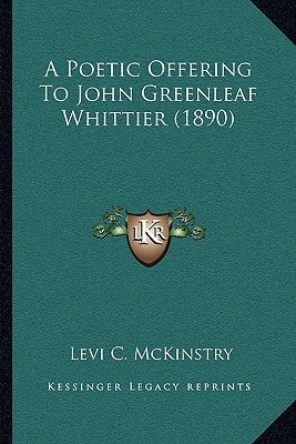 A Poetic Offering To John Greenleaf Whittier (1890)