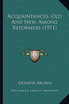 Acquaintances, Old And New, Among Reformers (1911)