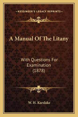 A Manual Of The Litany: With Questions For Examination (1878)