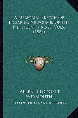 A Memorial Sketch Of Edgar M. Newcomb, Of The Nineteenth Mass. Vols. (1883)