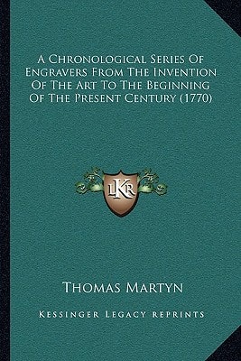 A Chronological Series Of Engravers From The Invention Of The Art To The Beginning Of The Present Century (1770)