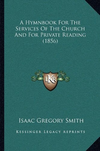 A Hymnbook For The Services Of The Church And For Private Reading (1856)