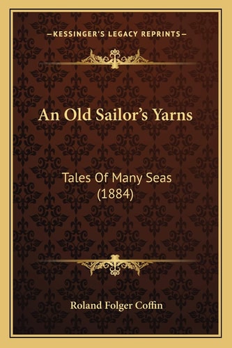 An Old Sailor's Yarns: Tales Of Many Seas (1884)