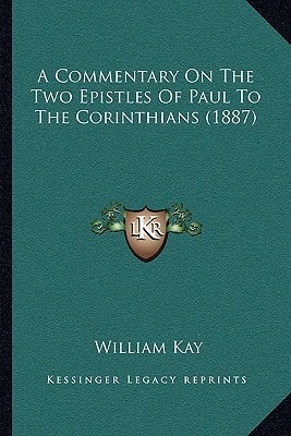 A Commentary On The Two Epistles Of Paul To The Corinthians (1887)