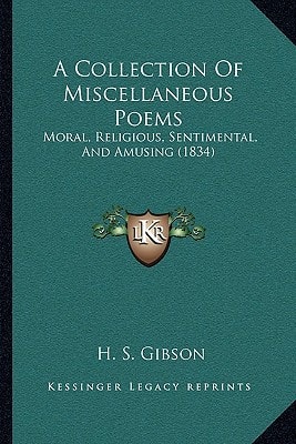 A Collection Of Miscellaneous Poems: Moral, Religious, Sentimental, And Amusing (1834)
