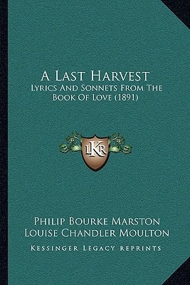A Last Harvest: Lyrics And Sonnets From The Book Of Love (1891)