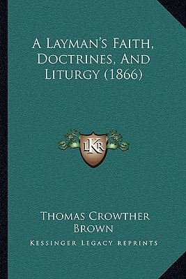 A Layman's Faith, Doctrines, And Liturgy (1866)