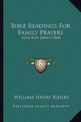 Bible Readings For Family Prayers: Luke And John (1868)