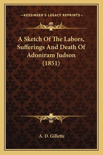 A Sketch Of The Labors, Sufferings And Death Of Adoniram Judson (1851)