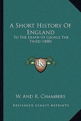 A Short History Of England: To The Death Of George The Third (1880)