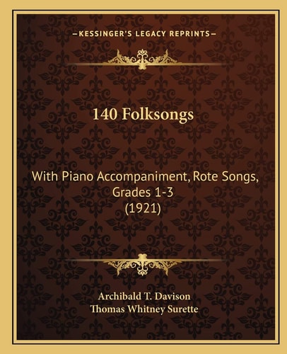 140 Folksongs: With Piano Accompaniment, Rote Songs, Grades 1-3 (1921)