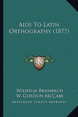 Aids To Latin Orthography (1877)