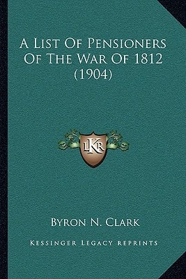 A List Of Pensioners Of The War Of 1812 (1904)