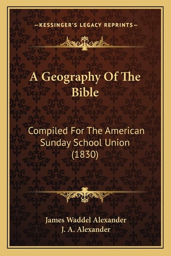 A Geography Of The Bible: Compiled For The American Sunday School Union (1830)