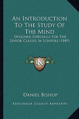 An Introduction To The Study Of The Mind: Designed Especially For The Senior Classes In Schools (1849)
