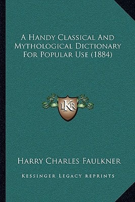 A Handy Classical And Mythological Dictionary For Popular Use (1884)