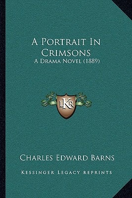 A Portrait In Crimsons: A Drama Novel (1889)