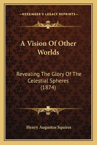A Vision Of Other Worlds: Revealing The Glory Of The Celestial Spheres (1874)