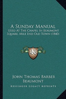 A Sunday Manual: Used At The Chapel In Beaumont Square, Mile End Old Town (1840)