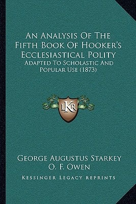 An Analysis Of The Fifth Book Of Hooker's Ecclesiastical Polity: Adapted To Scholastic And Popular Use (1873)