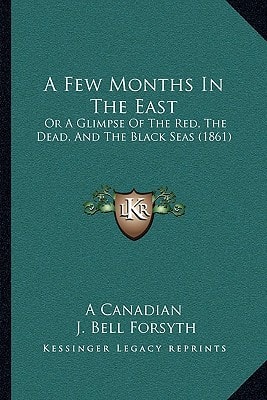 A Few Months In The East: Or A Glimpse Of The Red, The Dead, And The Black Seas (1861)