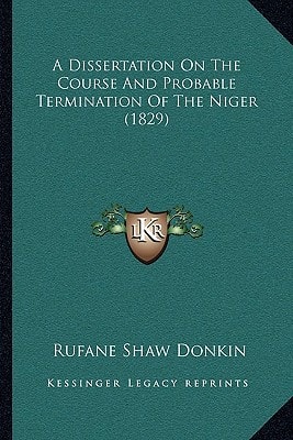 A Dissertation On The Course And Probable Termination Of The Niger (1829)