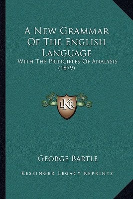 A New Grammar Of The English Language: With The Principles Of Analysis (1879)