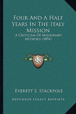 Four And A Half Years In The Italy Mission: A Criticism Of Missionary Methods (1894)
